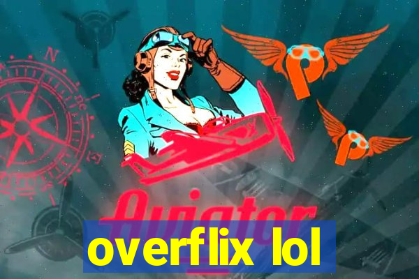 overflix lol